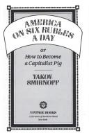 Cover of: America on six rubles a day, or, How to become a capitalist pig