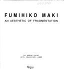 Cover of: Fumihiko Maki: an aesthetic of fragmentation