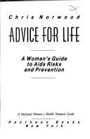 Cover of: Advice for life: a woman's guide to AIDS risks and prevention