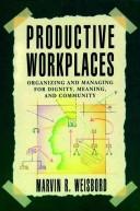 Cover of: Productive workplaces by Marvin Ross Weisbord