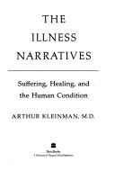 Cover of: The illness narratives: suffering, healing, and the human condition