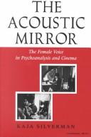 The acoustic mirror by Kaja Silverman