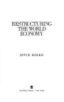 Cover of: Restructuring the world economy
