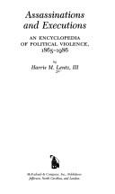 Cover of: Assassinations and executions: an encyclopedia of political violence, 1865-1986