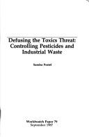 Cover of: Defusing the toxics threat: controlling pesticides and industrial waste