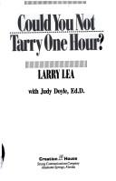 Could You Not Tarry One Hour? by Larry Lea