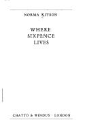Cover of: Where sixpence lives by Norma Kitson