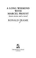 Cover of: long weekend with Marcel Proust: seven stories and a novel