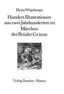 Cover of: Hundert Illustrationen aus zwei Jahrhunderten zu Märchen der Brüder Grimm