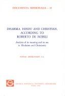 Cover of: Dharma, Hindu and Christian according to Roberto de Nobili: analysis of its meaning and its use in Hinduism and Christianity