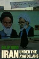 Cover of: Iran under the ayatollahs by Dilip Hiro