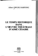 Cover of: Le temps historique dans l'œuvre théâtrale d'Aimé Césaire