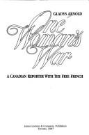 Cover of: One woman's war: a Canadian reporter with the Free French