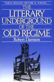 The Literary Underground of the Old Regime by Robert Darnton