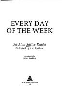 Every day of the week : an Alan Sillitoe reader