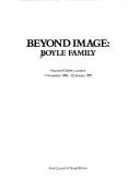 Beyond image : Boyle Family : Hayward Gallery, London, 1 November 1986-25 January 1987