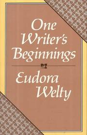 One writer's beginnings by Eudora Welty