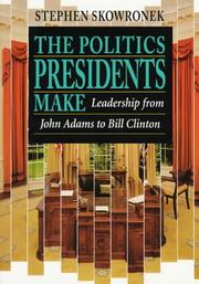 The politics presidents make by Stephen Skowronek