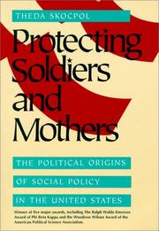 Cover of: Protecting Soldiers and Mothers: The Political Origins of Social Policy in United States