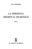 La herencia medieval de México by Luis Weckmann