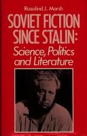 Soviet fiction since Stalin : Soviet politics, and literature