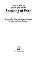Cover of: Speaking of faith: cross-cultural perspectives on women, religion, and social change