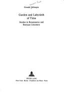 Cover of: Garden and labyrinth of time: studies in Renaissance and Baroque literature