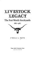 Cover of: Livestock legacy: the Fort Worth stockyards, 1887-1987