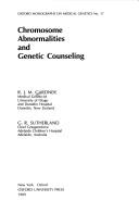 Chromosome abnormalities and genetic counseling by R. J. M. Gardner, R. J. McKinlay Gardner, Grant R. Sutherland