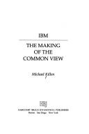 IBM, the making of the common view by Michael Killen