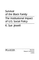 Cover of: Survival of the Black family: the institutional impact of U.S. social policy