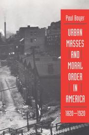 Cover of: Urban Masses and Moral Order in America, 1820-1920