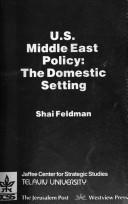 Cover of: U.S. Middle East policy: the domestic setting