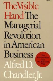 Cover of: The Visible Hand: The Managerial Revolution in American Business