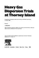 Heavy gas dispersion trials at Thorney Island : proceedings of a symposium held at the University of Sheffield, Great Britain, 3-5 April, 1984