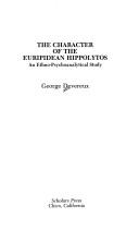 Cover of: The character of the Euripidean Hippolytos: an ethno-psychoanalytical study