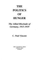 The politics of hunger by C. Paul Vincent