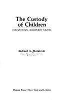 Cover of: The custody of children: a behavioral assessment model