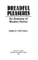 Cover of: Dreadful pleasures: an anatomy of modern horror