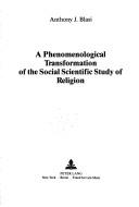 Cover of: A phenomenological transformation of the social scientific study of religion
