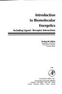 Cover of: Introduction to biomolecular energetics: including ligand-receptor interactions