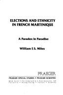 Cover of: Elections and ethnicity in French Martinique: a paradox in paradise