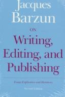 On writing, editing, and publishing by Jacques Barzun