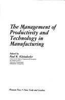 Cover of: The Management of productivity and technology in manufacturing