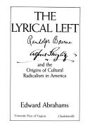 Cover of: The Lyrical Left: Randolph Bourne, Alfred Stieglitz, and the origins of cultural radicalism in America