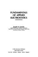Fundamentals of applied electrostatics by Joseph M. Crowley