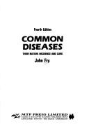 Common diseases by Fry, John