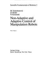 Cover of: Non-adaptive and adaptive control of manipulation robots