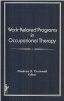 Cover of: Work-related programs in occupational therapy