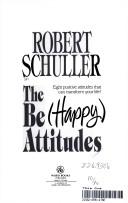Cover of: The be happy attitudes by Robert Harold Schuller